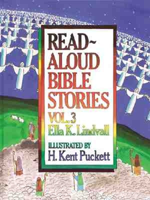 Read Aloud Bible Stories Volume 3: Volume 3 by Lindvall, Ella K.