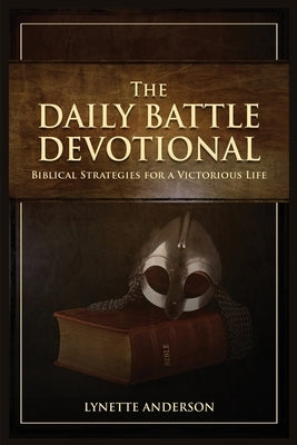 The Daily Battle Devotional by Anderson, Lynette