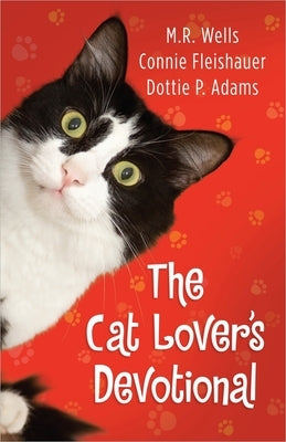 The Cat Lover's Devotional by Wells, M. R.