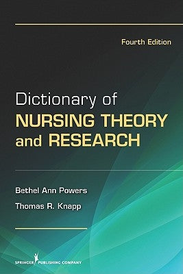 Dictionary of Nursing Theory and Research by Powers, Bethel Ann