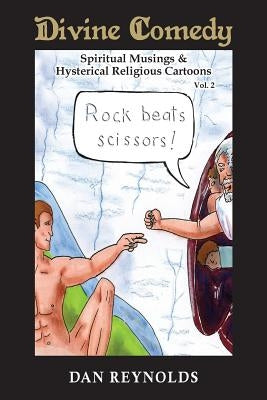 Divine Comedy Spiritual Musings & Hysterical Religious Cartoons Vol. 2 by Reynolds, Dan