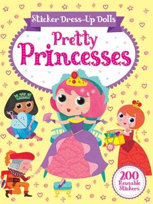 Sticker Dress-Up Dolls Pretty Princesses: 200 Reusable Stickers! by Isaacs, Connie