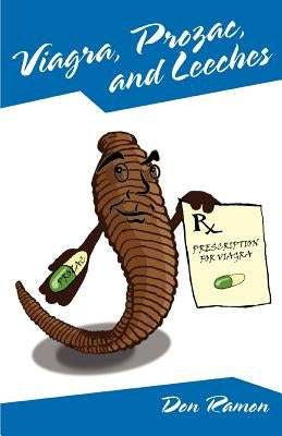 Viagra, Prozac, and Leeches by Ramon, Don