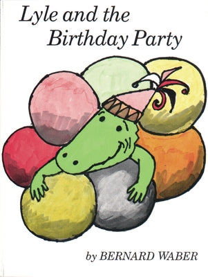 Lyle and the Birthday Party by Waber, Bernard