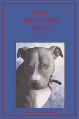 Tenny, the Troubled Terrier: Volume 1 by Ayotte, John