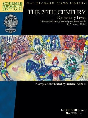 The 20th Century - Elementary Level: 33 Piano Pieces by Bela Bartok, Dmitri Kabalevsky and Dmitri Shos by Hal Leonard Corp