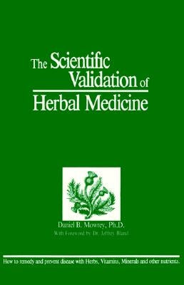Scientific Validation of Herbal Medicine by Mowrey, Daniel