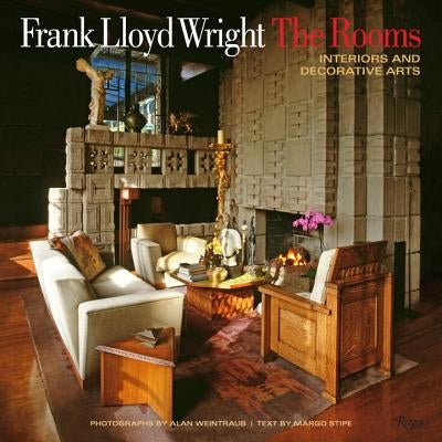 Frank Lloyd Wright: The Rooms: Interiors and Decorative Arts by Stipe, Margo