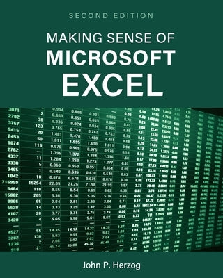 Making Sense of Microsoft Excel by Herzog, John P.