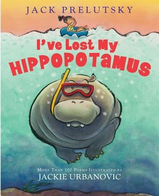 I've Lost My Hippopotamus by Prelutsky, Jack