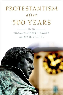 Protestantism After 500 Years by Howard, Thomas Albert