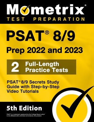 PSAT 8/9 Prep 2022 and 2023 - 2 Full-Length Practice Tests, PSAT 8/9 Secrets Study Guide with Step-by-Step Video Tutorials: [5th Edition] by Bowling, Matthew