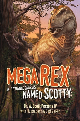 Mega Rex: A Tyrannosaurus Named Scotty by Persons, W. Scott