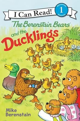 The Berenstain Bears and the Ducklings by Berenstain, Mike