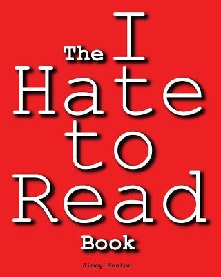 The I Hate to Read Book by Huston, Jimmy