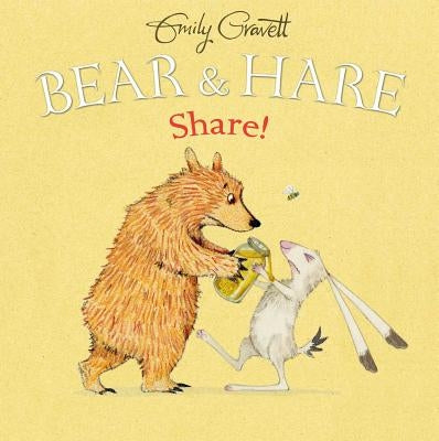 Bear & Hare: Share! by Gravett, Emily
