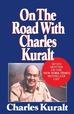 On the Road with Charles Kuralt by Kuralt, Charles