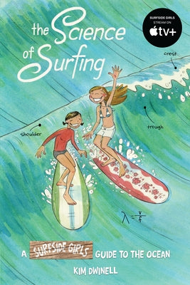 The Science of Surfing: A Surfside Girls Guide to the Ocean by Dwinell, Kim