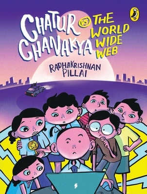 Chatur Chanakya Vs the World Wide Web by Pillai, Radhakrishnan