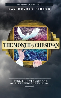 The Month of Cheshvan: Navigating Transitions, Elevating the Fall by Pinson, Dovber