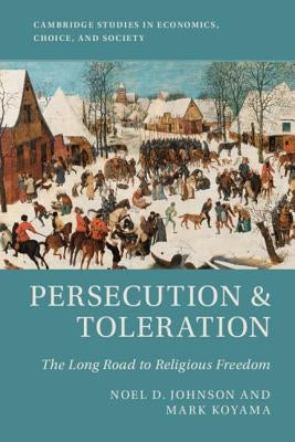 Persecution and Toleration: The Long Road to Religious Freedom by Johnson, Noel D.