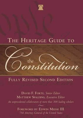 The Heritage Guide to the Constitution by Forte, David F.