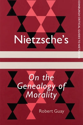 Nietzsche's on the Genealogy of Morality by Guay, Robert