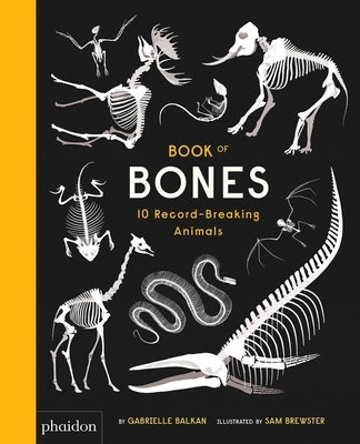 Book of Bones: 10 Record-Breaking Animals by Balkan, Gabrielle