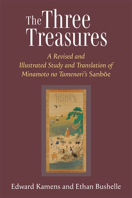 The Three Treasures: A Revised and Illustrated Study and Translation of Minamoto No Tamenori's Sanboe Volume 97 by Kamens, Edward