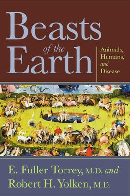 Beasts of the Earth: Animals, Humans, and Disease by Torrey, E. Fuller