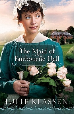 The Maid of Fairbourne Hall by Klassen, Julie