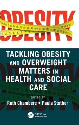 Tackling Obesity and Overweight Matters in Health and Social Care by Chambers, Ruth