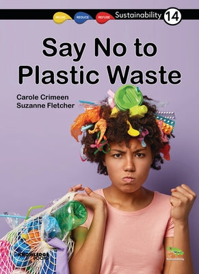 Say No to Plastic Waste!: Book 14 by Crimeen, Carole