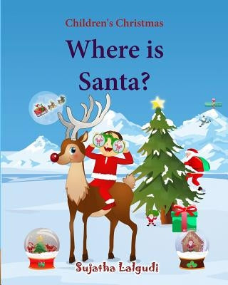 Where is Santa: Children's Christmas Picture book, Santa Claus book, Childrens Santa, Santa books for toddlers, Santa Picture books by Hippidoo