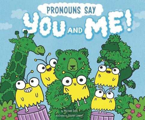Pronouns Say You and Me! by Lowen, Lauren