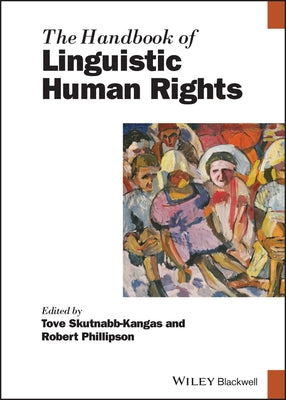 The Handbook of Linguistic Human Rights by Skutnabb-Kangas, Tove