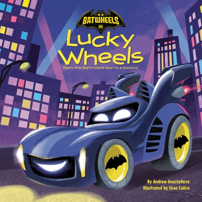 Lucky Wheels (DC Batman Batwheels) by Guastaferro, Andrew