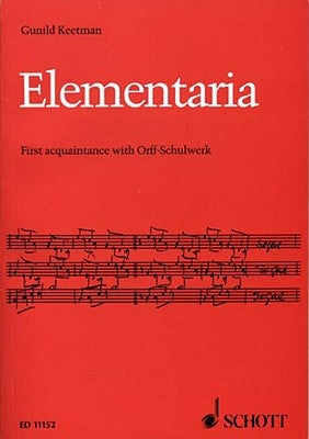 Elementaria: First Acquaintance with Orff-Schulwerk by Keetman, Gunild