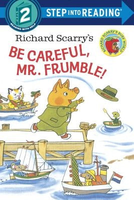 Richard Scarry's Be Careful, Mr. Frumble! by Scarry, Richard