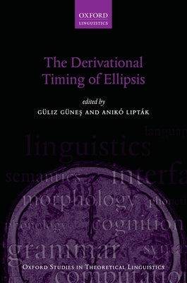 The Derivational Timing of Ellipsis by G&#252;ne&#351;, G&#252;liz