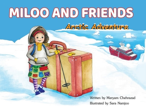 Miloo and Friends: Arctic Adventure by Chehrazad, Maryam