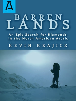 Barren Lands: An Epic Search for Diamonds in the North America Arctic by Krajick, Kevin