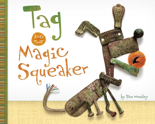 Tag and the Magic Squeaker by Hundley, Sam