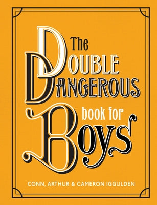 The Double Dangerous Book for Boys by Iggulden, Conn