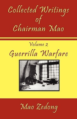 Collected Writings of Chairman Mao: Volume 2 - Guerrilla Warfare by Zedong, Mao