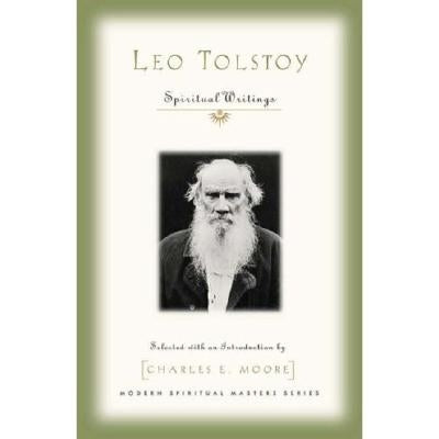 Leo Tolstoy: Spiritual Writings by Tolstoy, Leo Nikolayevich, 1828-1910