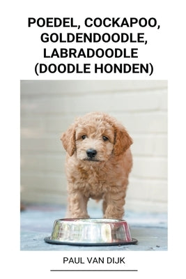 Poedel, Cockapoo, Goldendoodle, Labradoodle (Doodle Honden) by Dijk, Paul Van