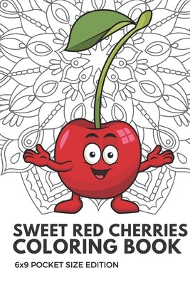 Sweet Red Cherries Coloring Book 6x9 Pocket Size Edition: Color Book with Black White Art Work Against Mandala Designs to Inspire Mindfulness and Crea by Publishing, Funnyreign