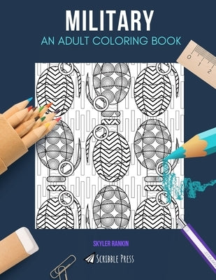 Military: AN ADULT COLORING BOOK: A Military Coloring Book For Adults by Rankin, Skyler