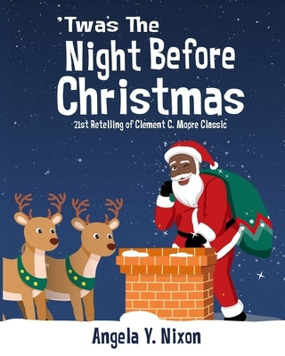 'Twas the Night Before Christmas: A 21st Century Retelling of Clement C. Moore Classic Poem by Moore, Clement C.